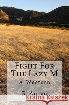 Fight For The Lazy M: A Western Annan, R. 9781942338109 One Vision Publishing