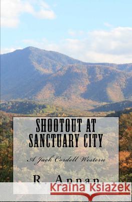 Shootout at Sanctuary City: A Jack Cordell Western R. Annan 9781942338246 One Vision Publishing