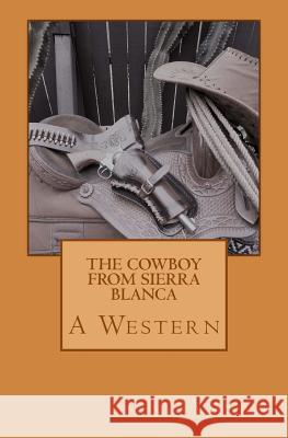 The Cowboy From Sierra Blanca: A Western Annan, R. 9781942338574 One Vision Publishing