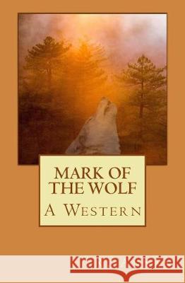 Mark of the Wolf: A Western R. Annan 9781942338710 One Vision Publishing