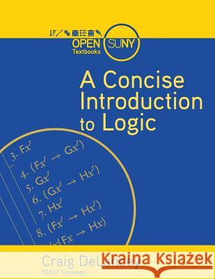 A Concise Introduction to Logic Craig Delancey 9781942341437