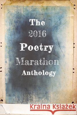 The 2016 Poetry Marathon Anthology Caitlin Jans 9781942344025