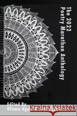 The 2022 Poetry Marathon Anthology Ofuma Agali Cristy Watson 9781942344087