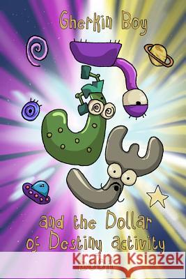 Gherkin Boy and the Dollar of Destiny Activity Book Russell Nohelty 9781942350156 Wannabe Press