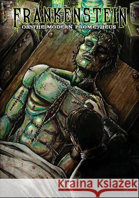 Frankenstein: or The Modern Prometheus Mary Shelley, Charles Yates, Eric Jackson 9781942351788 Caliber Comics