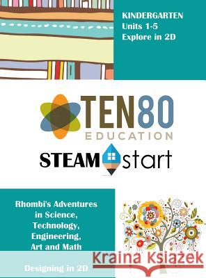 STEAMStart Kindergarten: Adventures in 2D Shapes Ruiz, Jeannie S. 9781942357230 Ten80 Education