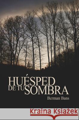 Huesped de tu sombra Bans, Berman 9781942369172 Casasola Editores