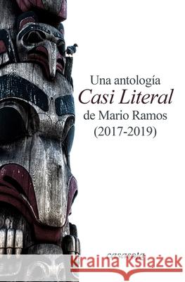 Una antología Casi Literal (2017-2019) Ramos, Mario 9781942369394