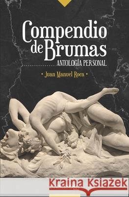 Compendio de brumas: Antología personal Roca, Juan Manuel 9781942369509 Casasola Editores