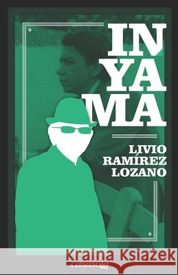 Inyama: Seleccion del autor Livio Ramírez Lozano 9781942369578 Casasola Editores