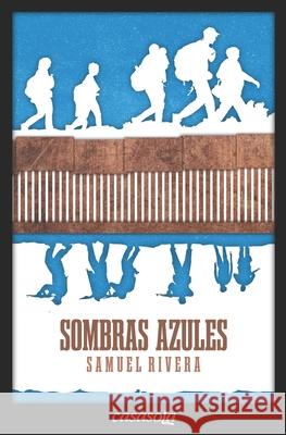Sombras azules Samuel Rivera 9781942369592 Casasola Editores