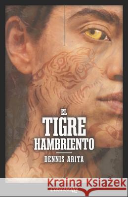 El tigre hambriento Dennis Arita 9781942369615 Casasola Editores