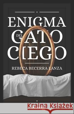 Enigma del gato ciego Rebeca Becerr 9781942369639 Casasola Editores