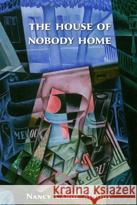 The House of Nobody Home Nancy Carol Moody 9781942371007 Futurecycle Press