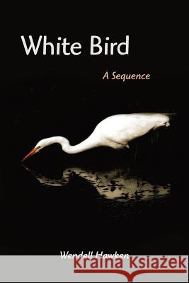 White Bird Wendell Hawken 9781942371359