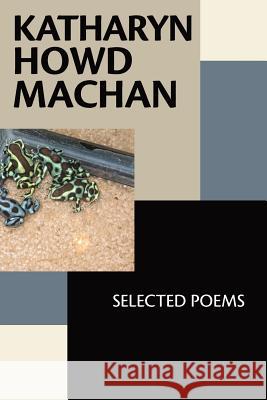 Katharyn Howd Machan: Selected Poems Katharyn Howd Machan 9781942371441