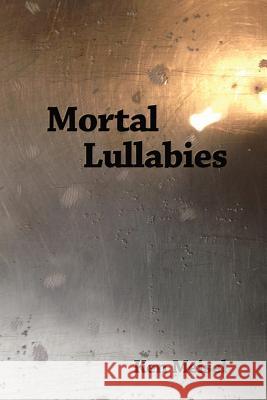 Mortal Lullabies Ken Meisel 9781942371533 Futurecycle Press
