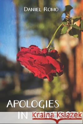 Apologies in Reverse Daniel Romo 9781942371687