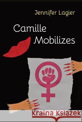 Camille Mobilizes Jennifer Lagier 9781942371694