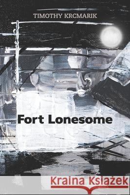 Fort Lonesome Diane Kistner Timothy Krcmarik 9781942371953 Futurecycle Press