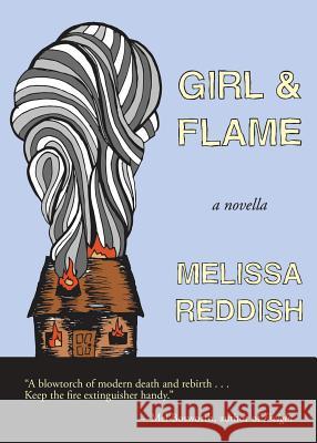 Girl & Flame: A Novella Melissa Reddish 9781942387084 Conium Press
