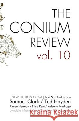 The Conium Review: Vol. 10 Cassidy McFadzean Elle Nash James R. Gapinski 9781942387183 Conium Press