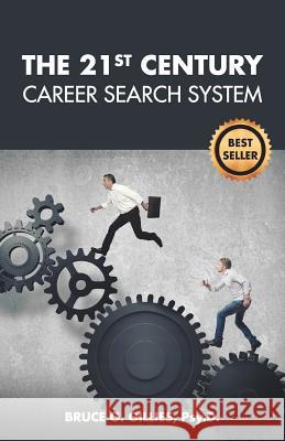 The 21st Century Career Search System Bruce G Gillies 9781942389071 Prominent Books, LLC