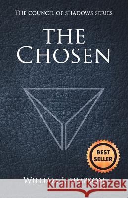 The Chosen (Council of Shadows Series, Book One) William J. Simpson Writer Services LLC 9781942389156 Prominent Books, LLC