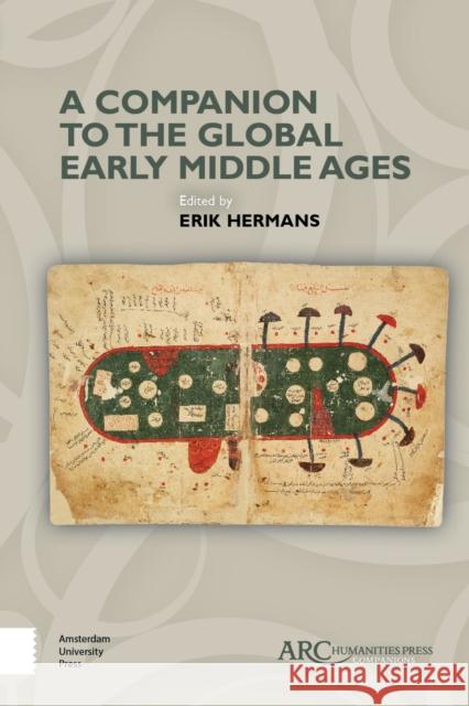 A Companion to the Global Early Middle Ages Erik Hermans 9781942401759 ARC Humanities Press