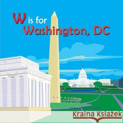 W Is for Washington, DC Maria Kernahan Michael Schafbuch 9781942402305 Dry Climate Studios