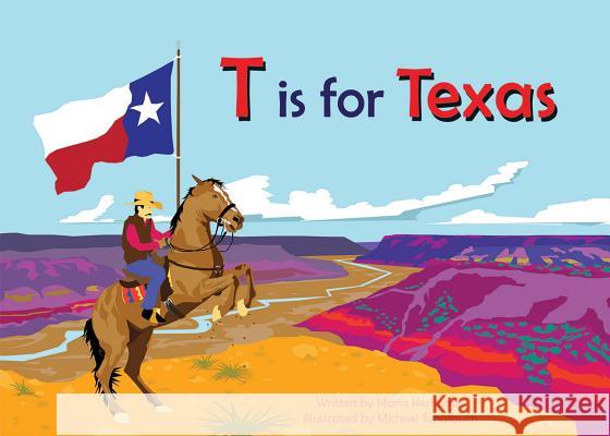 T Is for Texas Maria Kernahan Michael Schafbuch 9781942402336 Dry Climate Studios