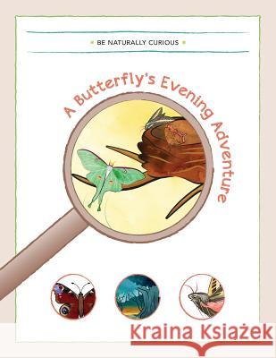 A Butterfly's Evening Adventure Be Naturally Curious 9781942403005 Be Naturally Curious