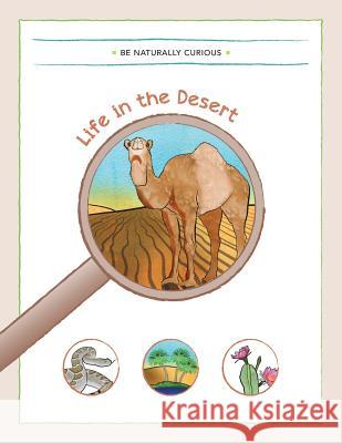 Life in the Desert Be Naturally Curious 9781942403081 Be Naturally Curious