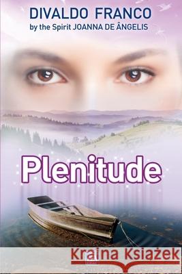 Plenitude: Psychological Series  Divaldo Pereira Franco 9781942408512 Leal Publisher, Inc.