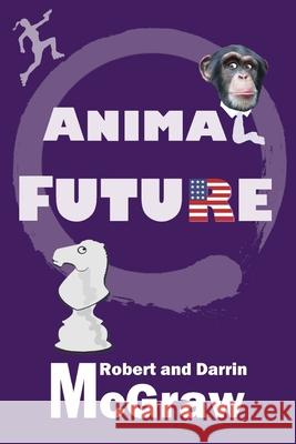 Animal Future Darrin McGraw Robert McGraw 9781942409052