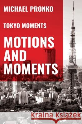 Motions and Moments Pronko, Michael 9781942410119