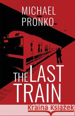 The Last Train Michael Pronko 9781942410126