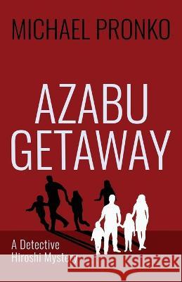 Azabu Getaway Michael Pronko   9781942410287