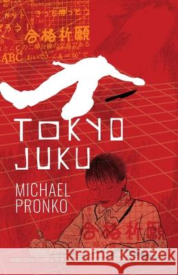 Tokyo Juku Michael Pronko 9781942410393 Raked Gravel Press