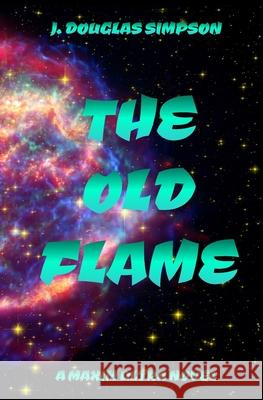 The Old Flame J. Douglas Simpson 9781942413073