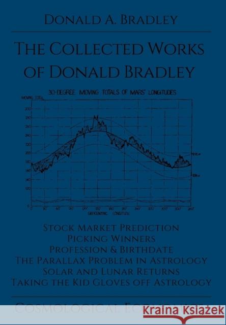 The Collected Writings of Donald Bradley Donald a. Bradley 9781942418030 Cosmological Economics