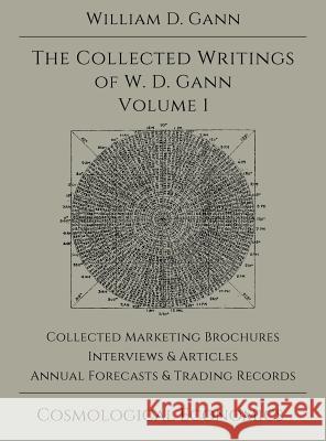 Collected Writings of W.D. Gann - Volume 1 William D. Gann 9781942418054 Cosmological Economics