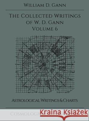 Collected Writings of W.D. Gann - Volume 6 William D. Gann 9781942418108 Cosmological Economics