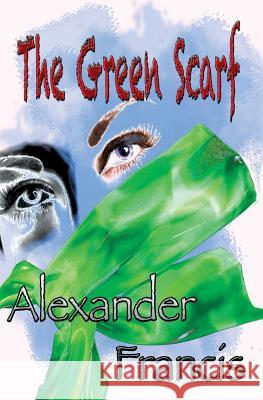 The Green Scarf Alexander Francis 9781942420033