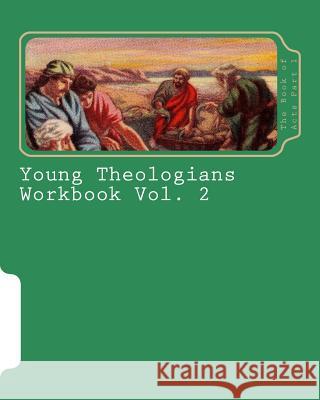 Young Theologians Workbook: The Book of Acts Part 1 Rodney a. Drury 9781942421030 Redneck Mystic Media