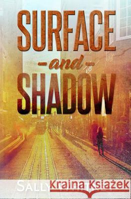 Surface and Shadow Sally Whitney 9781942428985 Pen-L Publishing