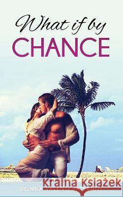 What if by Chance? Donna Valenti Paterniti   9781942430926