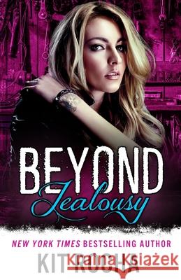 Beyond Jealousy Kit Rocha 9781942432340 Nancy Yost Literary Agency, Inc