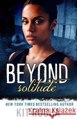 Beyond Solitude Kit Rocha 9781942432357 Nancy Yost Literary Agency, Inc