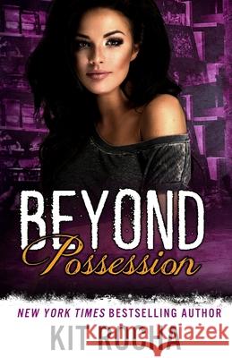 Beyond Possession Kit Rocha 9781942432395 Nancy Yost Literary Agency, Inc